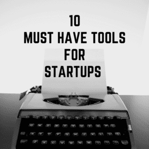 10 Must Have Tools for Startups